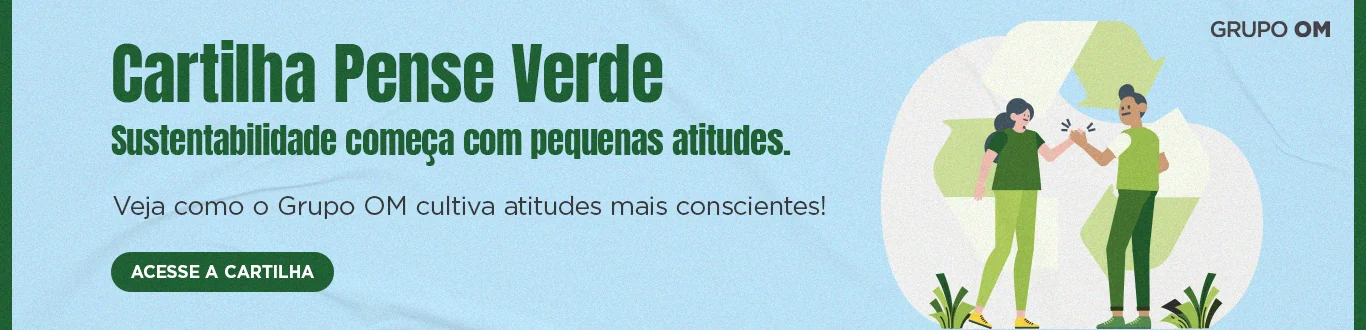 Peça da Cartilha Pense Verde do Grupo OM, com o subtítulo sustentabilidade começa com pequenas atitudes
